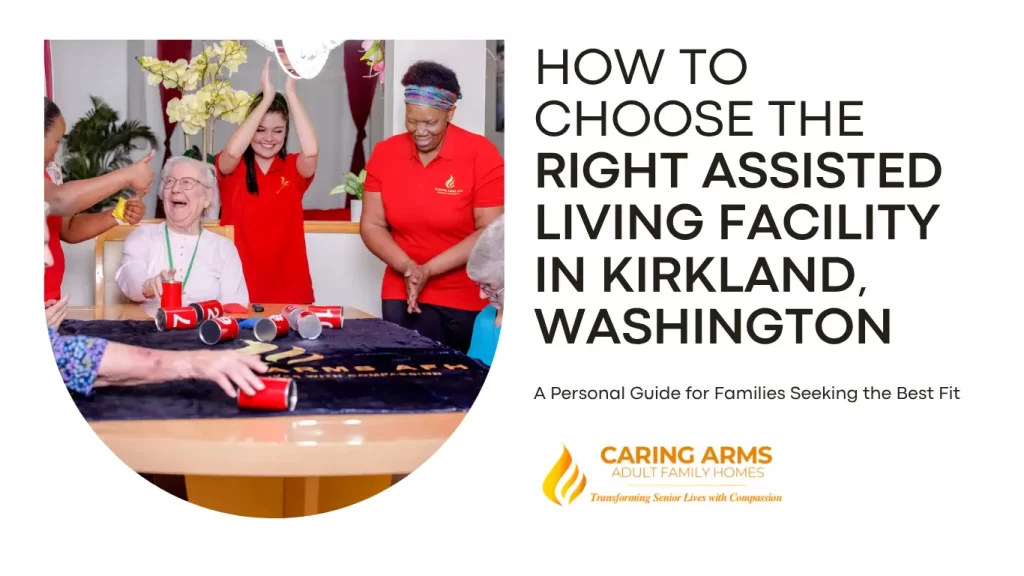 how to choose right assisted living facility in kirkland washington