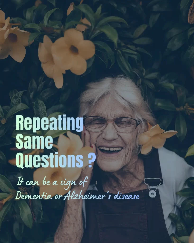 repeating same questions can be a sign of dementia, alzheimer's disease or normal aging